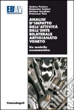 Analisi d'impatto dell'attività dell'ente bilaterale artigianato veneto. Un modello econometrico