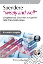 Spendere «wisely and well». L'integrazione del procurement management nelle strategie di business