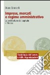 Imprese, mercati e regime amministrativo. Le architetture del capitale in Russia libro di Grancelli Bruno