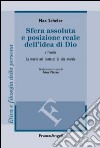 Sfera assoluta e posizione reale dell'idea di Dio. La morte nel contesto di vita morale libro