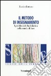 Il metodo d'insegnamento. I problemi della didattica nella scuola di base libro di Bottero Enrico