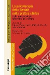 La psicoterapia della Gestalt nella pratica clinica. Dalla psicopatologia all'estetica del contatto libro