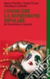 Conoscere la depressione bipolare. 80 domande e risposte libro