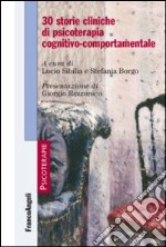 30 storie cliniche di psicoterapia cognitivo-comportamentale libro