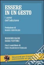 Essere in un gesto. I sensi dell'adozione libro