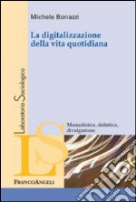 La digitalizzazione della vita quotidiana libro