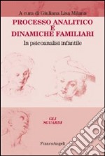 Processo analitico e dinamiche familiari. In psicoanalisi infantile libro