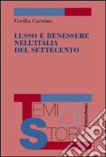 Lusso e benessere nell'Italia del Settecento libro