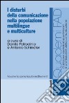 I disturbi della comunicazione nella popolazione multilingue e multiculture libro