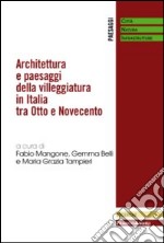 Architettura e paesaggi della villeggiatura in Italia tra Otto e Novecento libro