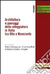 Architettura e paesaggi della villeggiatura in Italia tra Otto e Novecento libro