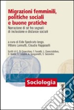 Migrazioni femminili, politiche sociali e buone pratiche. Narrazione di sé fra segnali d'inclusione e distanze sociali libro