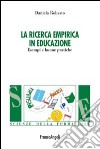 La ricerca empirica in educazione. Esempi e buone pratiche libro