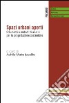 Spazi urbani aperti. Strumenti e metodi di analisi per la progettazione sostenibile libro di Ippolito A. M. (cur.)