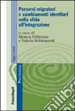 Percorsi migratori e cambiamenti identitari nella sfida all'integrazione libro