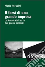 Il farsi di una grande impresa. La Montecatini fra le due guerre mondiali