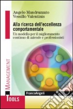 Alla ricerca dell'eccellenza comportamentale. Un modello per il miglioramento continuo di aziende e professionisti