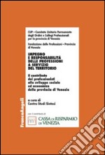 Impegno e responsabilità delle professioni a servizio del territorio. Il contributo dei professionisti allo sviluppo sociale ed economico della provincia di Venezia