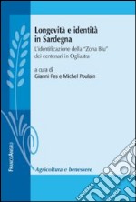 Longevità e identità in Sardegna. L'identificazione della «Zona Blu» dei centenari in Ogliastra libro