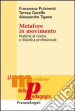 Metafore in movimento. Pratiche di ricerca e didattica professionale libro