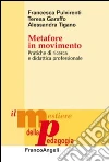 Metafore in movimento. Pratiche di ricerca e didattica professionale libro