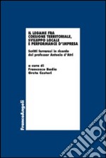 Il legame fra coesione territoriale, sviluppo locale e performance d'impresa. Scritti ferraresi in onore del professor Antonio d'Atri libro