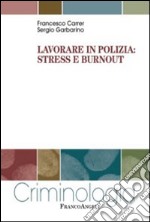 Lavorare in polizia: stress e burnout libro