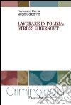 Lavorare in polizia: stress e burnout libro