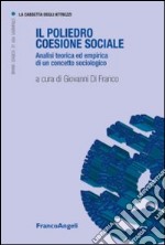 Il poliedro coesione sociale. Analisi teorica ed empirica di un concetto sociologico libro