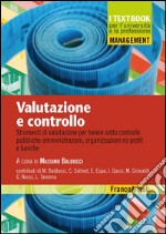 Valutazione e controllo. Strumenti di valutazione per tenere sotto controllo pubbliche amministrazioni, organizzazioni no profit e banche libro