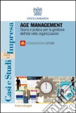 Age management. Teoria e pratica per la gestione dell'età nelle organizzazioni