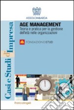 Age management. Teoria e pratica per la gestione dell'età nelle organizzazioni libro