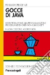 Gocce di Java. Un'introduzione alla programmazione procedurale ed orientata agli oggetti libro di Crescenzi Pierluigi
