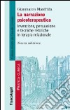 La narrazione psicoterapeutica. Invenzione, persuasione e tecniche retoriche in terapia relazionale libro