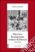 Massimo Bogianckino sindaco di Firenze 1985-1989 libro