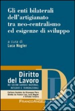 Gli enti bilaterali dell'artigianato tra neo-centralismo ed esigenze di sviluppo libro