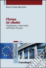 L'Europa dei cittadini. Cittadinanza e democrazia nell'Unione Europea libro