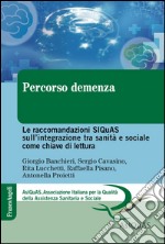 Percorso demenza. Le raccomandazioni SIQuAS sull'integrazione tra sanità e sociale come chiave di lettura