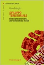 Sviluppo territoriale. Dal disegno della ricerca alla valutazione dei risultati