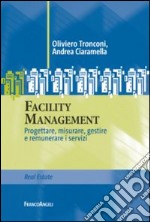 Facility management. Progettare, misurare, gestire e remunerare i servizi libro