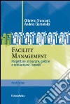 Facility management. Progettare, misurare, gestire e remunerare i servizi libro