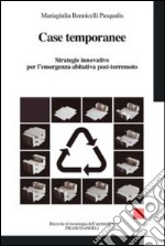 Case temporanee. Strategie innovative per l'ermergenza abitativa post-terremoto libro