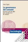 La governance dei consumi. Presenza e progettualità della società civile nel mercato libro di Cugno Anna