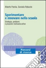 Sperimentare e innovare nella scuola. Strategie, problemi e proposte mediaeducative libro