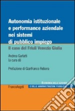 Autonomia istituzionale e performance aziendale nei sistemi di pubblico impiego. Il caso del Friuli Venezia Giulia libro