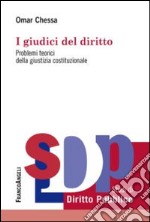 I giudici del diritto. Problemi teorici della giustizia costituzionale libro