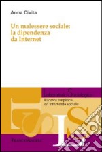 Un malessere sociale: la dipendenza da internet libro