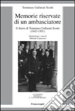 Memorie riservate di un ambasciatore. Il diario di Tommaso Gallarati Scotti (1943-1951) libro