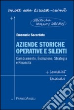 Aziende storiche operative e silenti. Cambiamento, evoluzione, strategia e rinascita libro