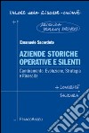 Aziende storiche operative e silenti. Cambiamento, evoluzione, strategia e rinascita libro